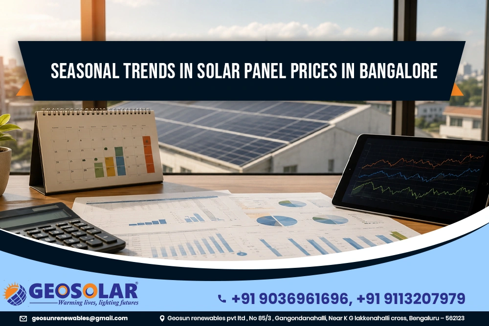 Seasonal Trends in Solar Panel Prices in Bangalore