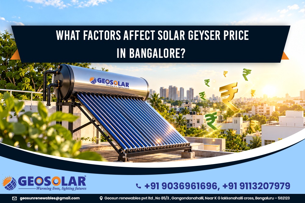 What Factors Affect Solar Geyser Price in Bangalore?